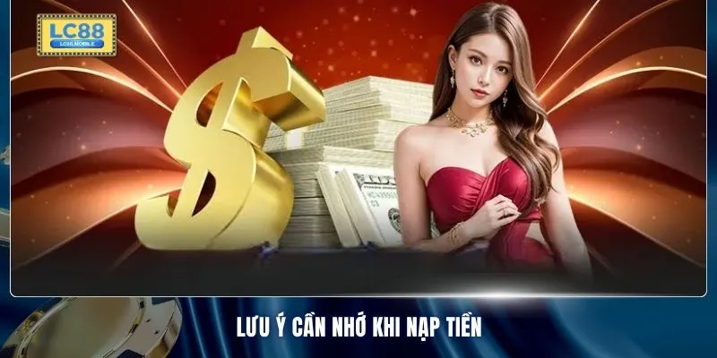 Lưu ý cần nhớ khi nạp tiền